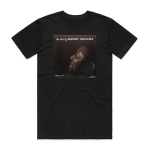 Muddy Waters The Best Of Muddy Waters 1 Album Cover T-Shirt Black Muddy Waters The Best Of Muddy Waters 1 Album Cover T-Shirt Black