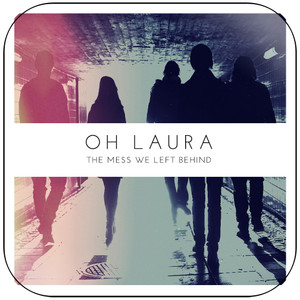 Oh Laura The Mess We Left Behind Album Cover Sticker Oh Laura The Mess We Left Behind Album Cover Sticker