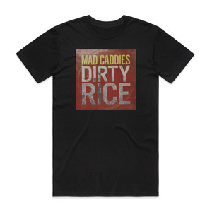 Mad Caddies Dirty Rice Album Cover T-Shirt Black Mad Caddies Dirty Rice Album Cover T-Shirt Black