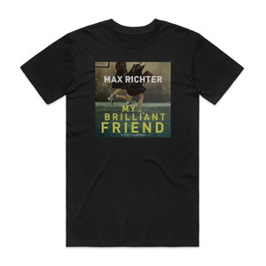 Max Richter My Brilliant Friend Album Cover T-Shirt Black Max Richter My Brilliant Friend Album Cover T-Shirt Black