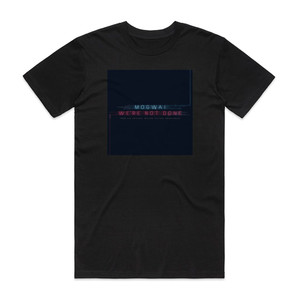 Mogwai Were Not Done End Title Album Cover T-Shirt Black Mogwai Were Not Done End Title Album Cover T-Shirt Black