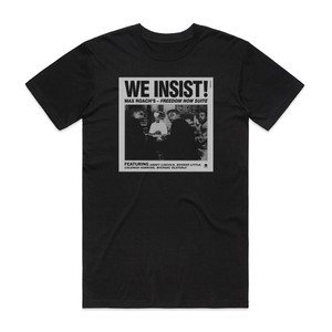 Max Roach We Insist Max Roachs Freedom Now Suite Album Cover T-Shirt Black Max Roach We Insist Max Roachs Freedom Now Suite Album Cover T-Shirt Black
