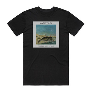 Magic Trick The Glad Birth Of Love Album Cover T-Shirt Black
