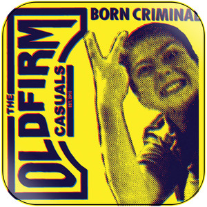 The Old Firm Casuals Born Criminal Album Cover Sticker