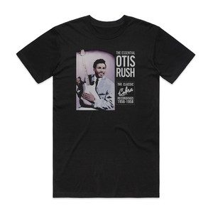 Otis Rush The Essential Otis Rush The Classic Cobra Recordings 1956 19 Album Cover T-Shirt Black Otis Rush The Essential Otis Rush The Classic Cobra Recordings 1956 19 Album Cover T-Shirt Black