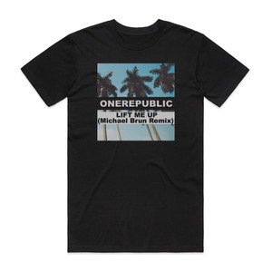OneRepublic Lift Me Up Michael Brun Remix Album Cover T-Shirt Black OneRepublic Lift Me Up Michael Brun Remix Album Cover T-Shirt Black