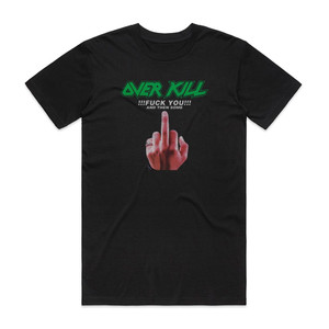 Overkill Fuck You And Then Some Album Cover T-Shirt Black