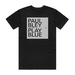 Paul Bley Play Blue Oslo Concert Album Cover T-Shirt Black Paul Bley Play Blue Oslo Concert Album Cover T-Shirt Black