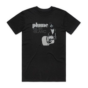 Plume Latraverse En Noir Et Blanc Album Cover T-Shirt Black