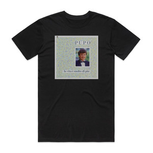 Pupo La Vita E Molto Di Piu Album Cover T-Shirt Black