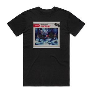 Quiet Riot Setlist The Very Best Of Quiet Riot Live Album Cover T-Shirt Black Quiet Riot Setlist The Very Best Of Quiet Riot Live Album Cover T-Shirt Black