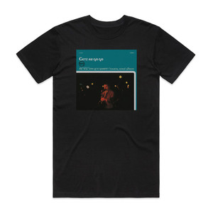 Stan Getz Getz Au Go Go Album Cover T-Shirt Black Stan Getz Getz Au Go Go Album Cover T-Shirt Black