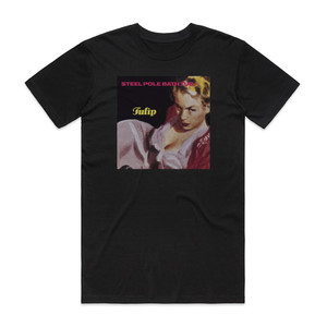 Steel Pole Bath Tub Tulip Album Cover T-Shirt Black Steel Pole Bath Tub Tulip Album Cover T-Shirt Black
