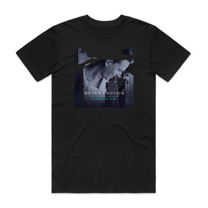 Stars Go Dim Never Enough Album Cover T-Shirt Black