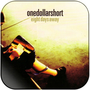 One Dollar Short Eight Days Away Album Cover Sticker One Dollar Short Eight Days Away Album Cover Sticker