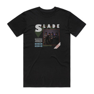 Slade Myzsterious Mizster Jones Album Cover T-Shirt Black Slade Myzsterious Mizster Jones Album Cover T-Shirt Black