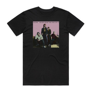 Sloan Never Hear The End Of It Album Cover T-Shirt Black Sloan Never Hear The End Of It Album Cover T-Shirt Black