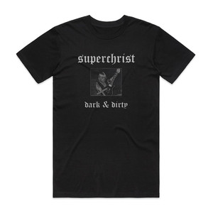 Superchrist Dark Dirty Album Cover T-Shirt Black Superchrist Dark Dirty Album Cover T-Shirt Black