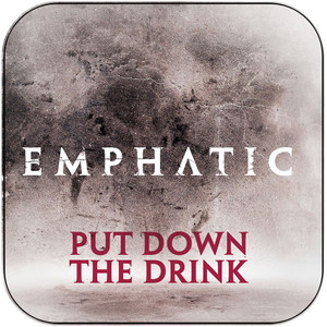 Emphatic Put Down The Drink Album Cover Sticker Emphatic Put Down The Drink Album Cover Sticker