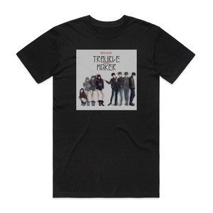 Trouble Maker Trouble Maker Album Cover T-Shirt Black Trouble Maker Trouble Maker Album Cover T-Shirt Black