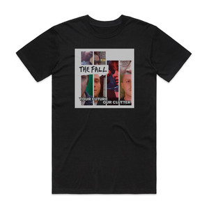 The Fall Your Future Our Clutter Album Cover T-Shirt Black The Fall Your Future Our Clutter Album Cover T-Shirt Black