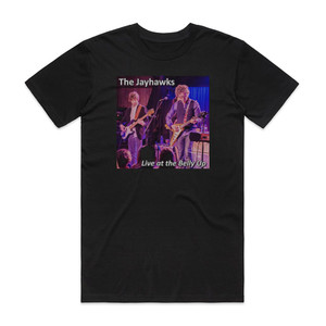 The Jayhawks Live At The Belly Up Album Cover T-Shirt Black The Jayhawks Live At The Belly Up Album Cover T-Shirt Black