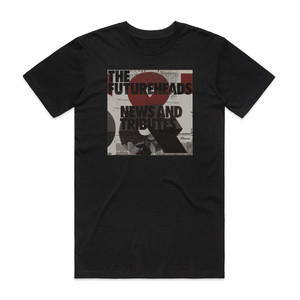 The Futureheads News And Tributes 1 Album Cover T-Shirt Black The Futureheads News And Tributes 1 Album Cover T-Shirt Black