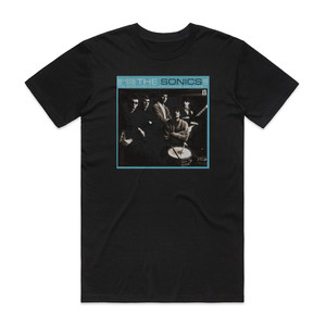 The Sonics Here Are The Sonics Album Cover T-Shirt Black The Sonics Here Are The Sonics Album Cover T-Shirt Black
