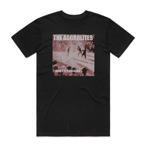 The Aggrolites Dirty Reggae Album Cover T-Shirt Black The Aggrolites Dirty Reggae Album Cover T-Shirt Black