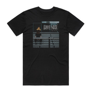 The White Noise Arent You Glad Album Cover T-Shirt Black The White Noise Arent You Glad Album Cover T-Shirt Black