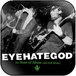 Eyehategod 10 Years Of Abuse And Still Broke Album Cover Sticker Eyehategod 10 Years Of Abuse And Still Broke Album Cover Sticker