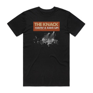 The Knack Havin A Raveup Live In Los Angeles 1978 1 Album Cover T-Shirt Black The Knack Havin A Raveup Live In Los Angeles 1978 1 Album Cover T-Shirt Black