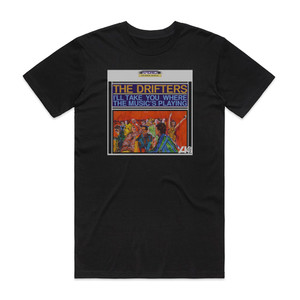 The Drifters Ill Take You Where The Musics Playing Album Cover T-Shirt Black