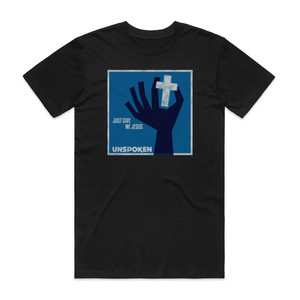 Unspoken Just Give Me Jesus Album Cover T-Shirt Black Unspoken Just Give Me Jesus Album Cover T-Shirt Black
