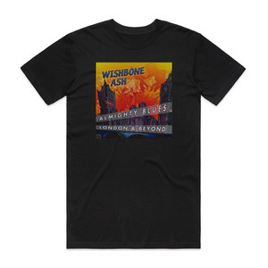 Wishbone Ash Almighty Blues London And Beyond Album Cover T-Shirt Black