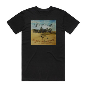 Wishbone Ash Sometime World An Mca Travelogue Album Cover T-Shirt Black Wishbone Ash Sometime World An Mca Travelogue Album Cover T-Shirt Black