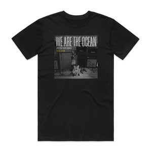 We Are the Ocean Maybe Today Maybe Tomorrow Album Cover T-Shirt Black We Are the Ocean Maybe Today Maybe Tomorrow Album Cover T-Shirt Black