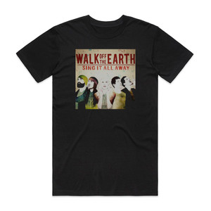 Walk Off the Earth Sing It All Away Album Cover T-Shirt Black Walk Off the Earth Sing It All Away Album Cover T-Shirt Black