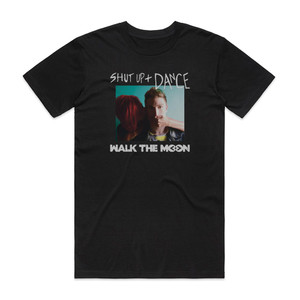 Walk the Moon Shut Up And Dance Album Cover T-Shirt Black Walk the Moon Shut Up And Dance Album Cover T-Shirt Black
