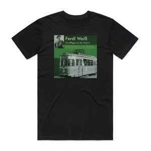 Weia Ferdl Ein Wagen Von Der Linie 8 Album Cover T-Shirt Black Weia Ferdl Ein Wagen Von Der Linie 8 Album Cover T-Shirt Black