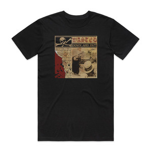 Wasted Down And Out Album Cover T-Shirt Black Wasted Down And Out Album Cover T-Shirt Black