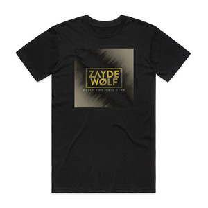 Zayde Wolf Built For This Time Album Cover T-Shirt Black Zayde Wolf Built For This Time Album Cover T-Shirt Black