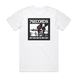 7 Seconds Take It Back Take It On Take It Over Album Cover T-Shirt White 7 Seconds Take It Back Take It On Take It Over Album Cover T-Shirt White