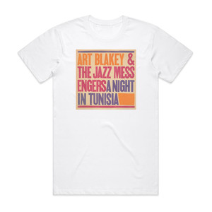 Art Blakey and The Jazz Messengers A Night In Tunisia 1 Album Cover T-Shirt White