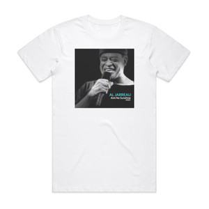 Al Jarreau Aint No Sunshine 1 Album Cover T-Shirt White Al Jarreau Aint No Sunshine 1 Album Cover T-Shirt White