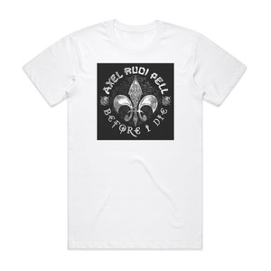 Axel Rudi Pell Before I Die Album Cover T-Shirt White Axel Rudi Pell Before I Die Album Cover T-Shirt White