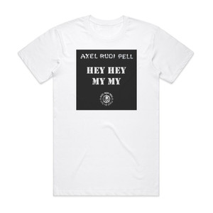 Axel Rudi Pell Hey Hey My My Album Cover T-Shirt White Axel Rudi Pell Hey Hey My My Album Cover T-Shirt White