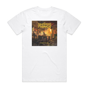 All Good Things A Hope In Hell 1 Album Cover T-Shirt White