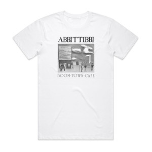 Abbittibbi Boom Town Caf Album Cover T-Shirt White Abbittibbi Boom Town Caf Album Cover T-Shirt White