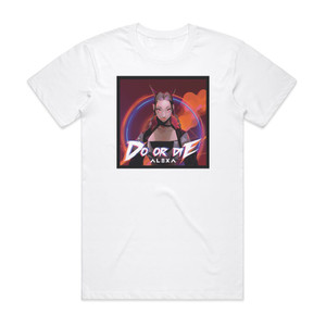 AleXa Do Or Die Album Cover T-Shirt White AleXa Do Or Die Album Cover T-Shirt White